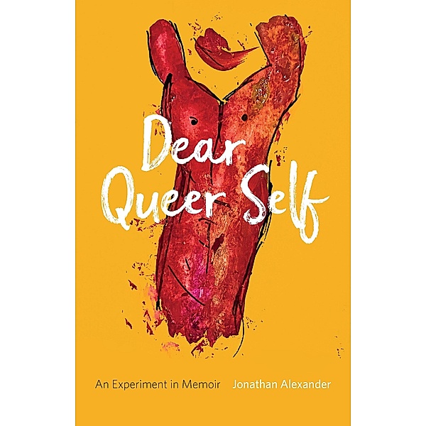 Dear Queer Self, Alexander Jonathan Alexander
