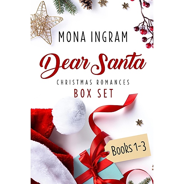 Dear Santa Christmas Romances Box Set / Dear Santa Christmas Romances, Mona Ingram