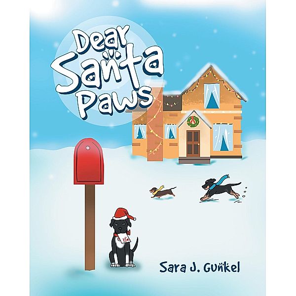 Dear Santa Paws / Page Publishing, Inc., Sara J J Gunkel