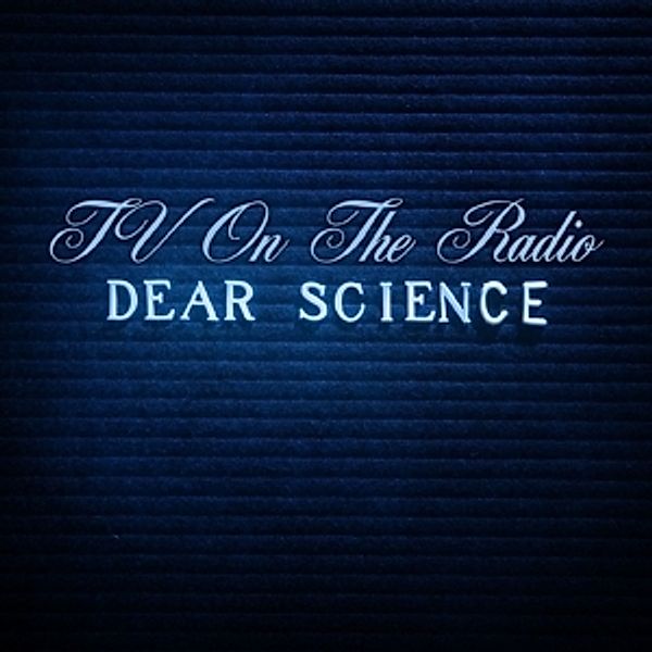 Dear Science, TV On The Radio