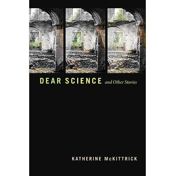 Dear Science and Other Stories / Errantries, McKittrick Katherine McKittrick