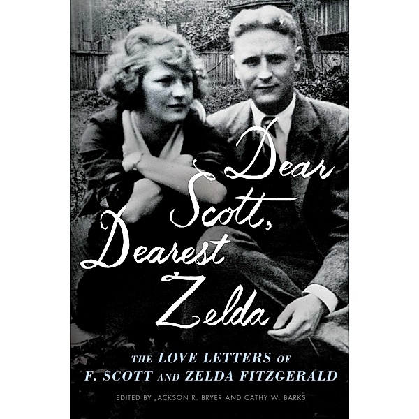 Dear Scott, Dearest Zelda, F. Scott Fitzgerald, Zelda Fitzgerald