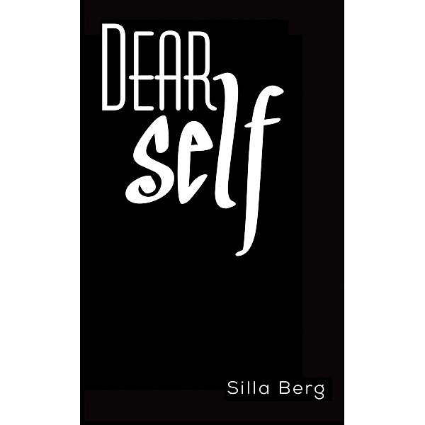 Dear Self / Austin Macauley Publishers Ltd, Silla Berg