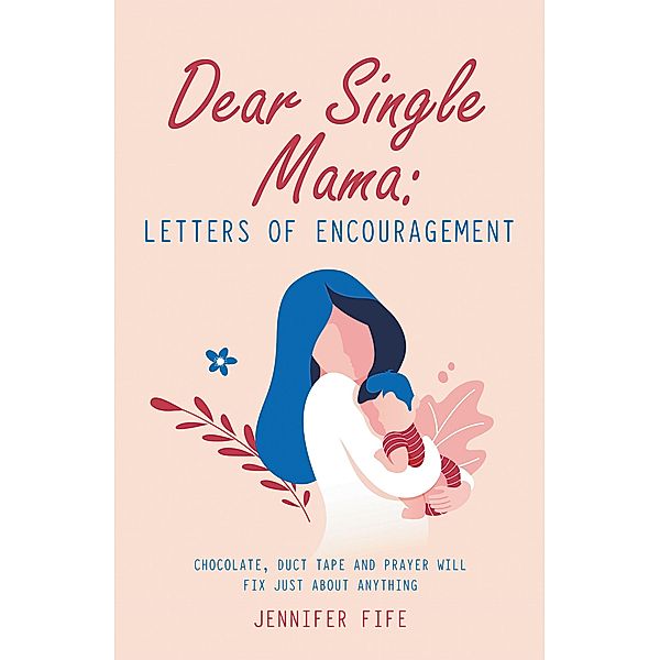 Dear Single Mama: Letters of Encouragement, Jennifer Fife