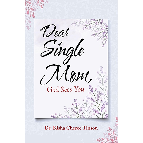 Dear Single Mom, God Sees You, Kisha Cheree Tinson