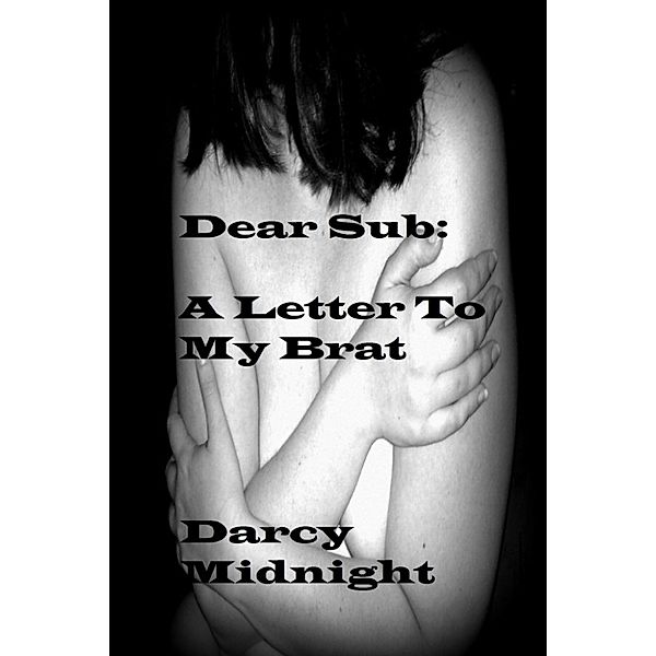 Dear Sub: A Letter To My Brat, Darcy Midnight