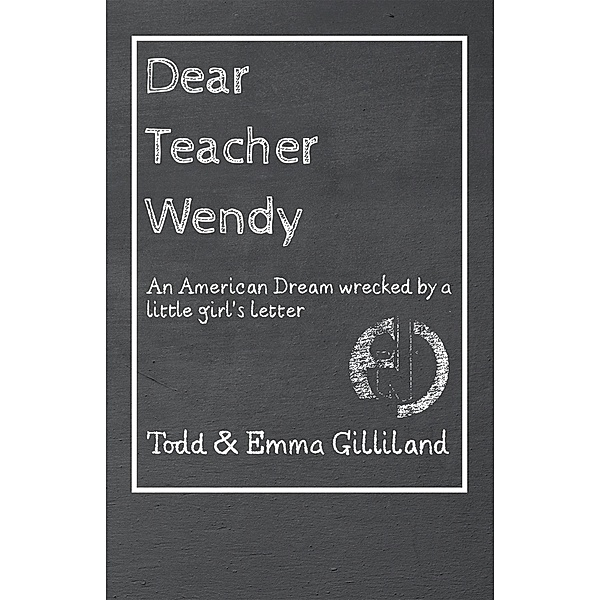 Dear Teacher Wendy, Todd Gilliland, Emma Gilliland