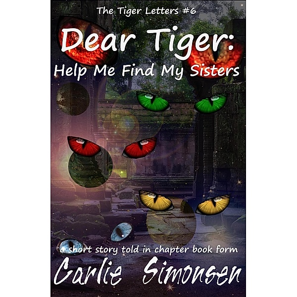 Dear Tiger: Help Me Find My Sisters (Letters Across Space, #6), Carlie Simonsen