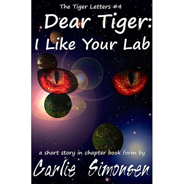 Dear Tiger: I Like Your Lab (Letters Across Space, #4), Carlie Simonsen