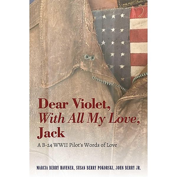 Dear Violet, With all my Love, Jack, John Berry, Marcia Havener, Susan Pokorski