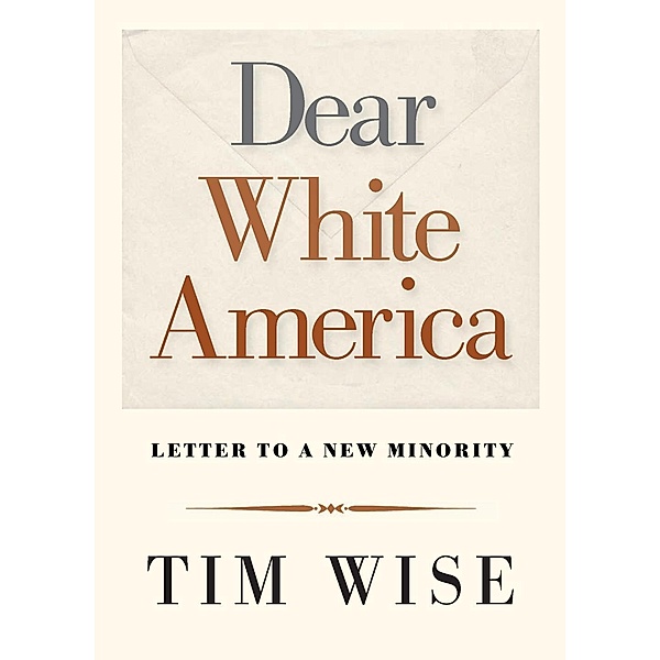 Dear White America / City Lights Open Media, Tim Wise