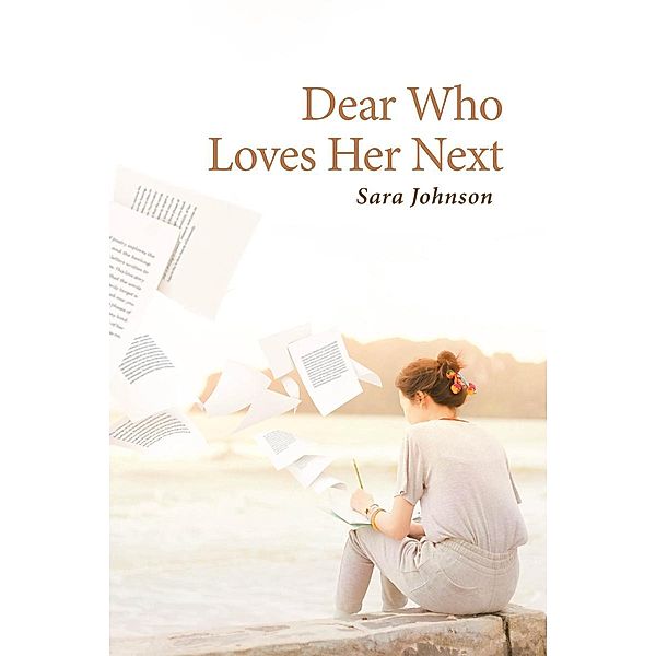 Dear Who Loves Her Next, Sara Johnson
