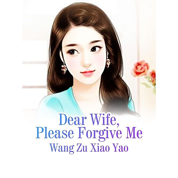 Dear Wife, Please Forgive Me, Wang Zuxiaoyao