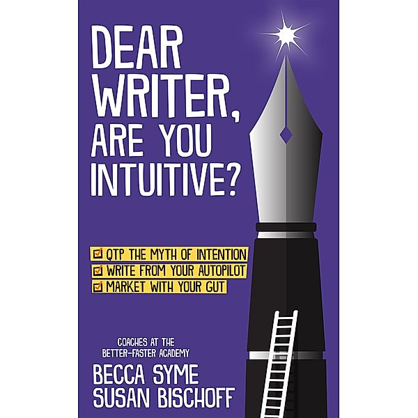 Dear Writer, Are You Intuitive? (QuitBooks for Writers, #6) / QuitBooks for Writers, Becca Syme, Susan Bischoff