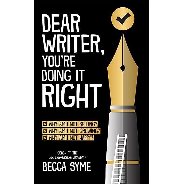 Dear Writer, You're Doing It Right (QuitBooks for Writers, #5) / QuitBooks for Writers, Becca Syme
