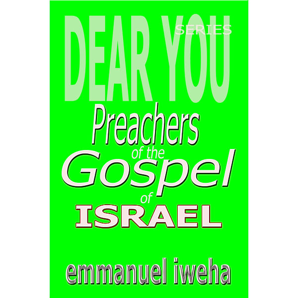 Dear You: Dear You: Preachers of the Gospel of Israel, Emmanuel Iweha