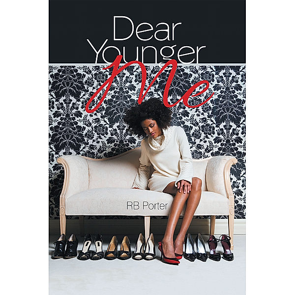 Dear Younger Me, Rb Porter