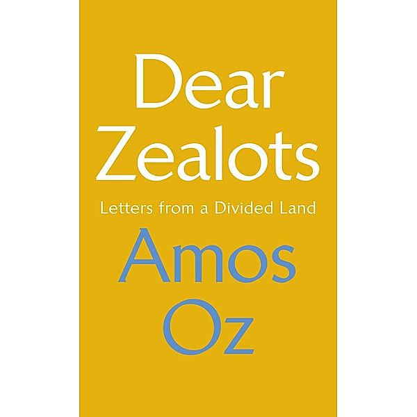 Dear Zealots, Amos Oz