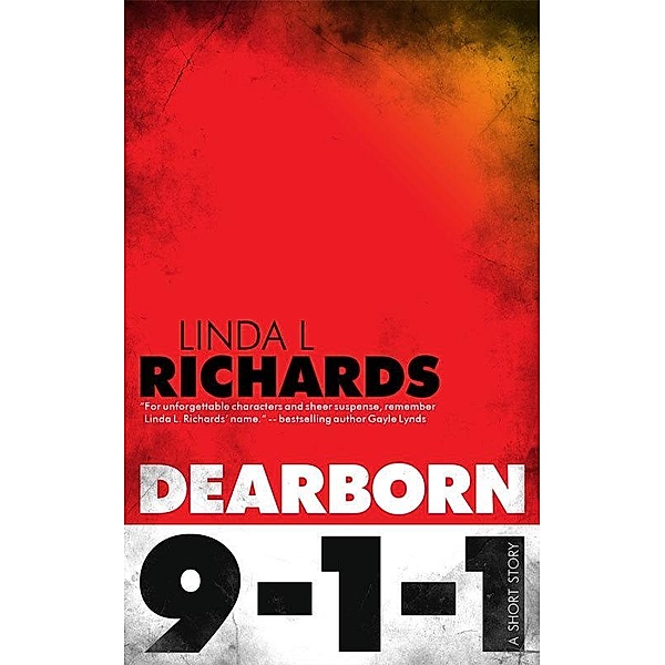 Dearborn 9-1-1 / Linda L. Richards, Linda L. Richards