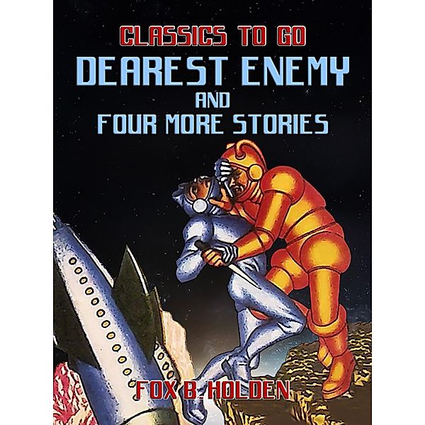 Dearest Enemy and four more Stories, Fox B. Holden