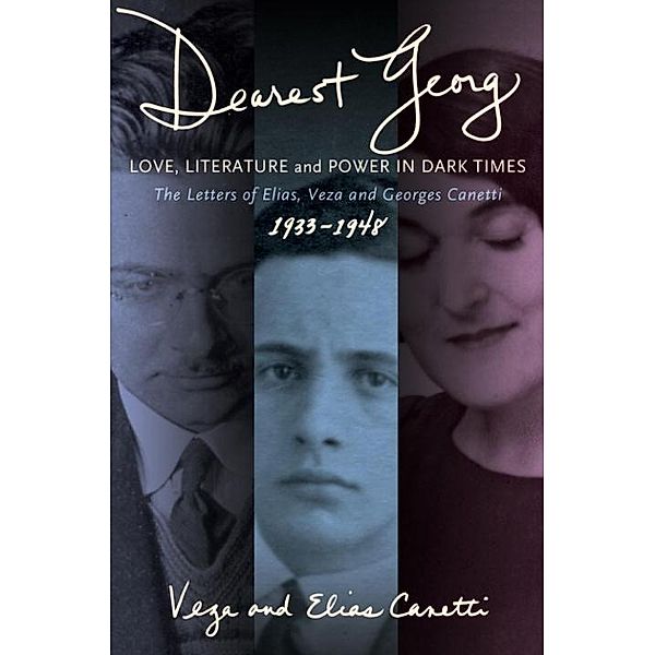 Dearest Georg: Love, Literature, and Power in Dark Times, Vesa & Elias Canetti