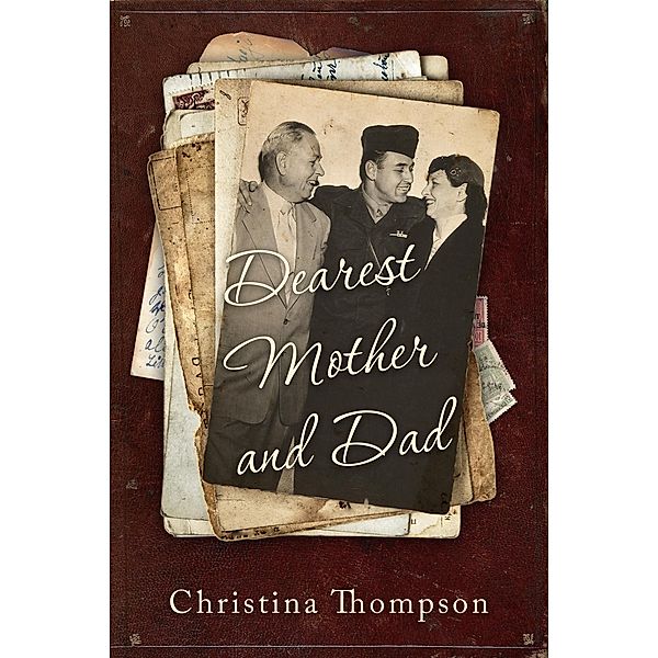 Dearest Mother and Dad, Christina Thompson