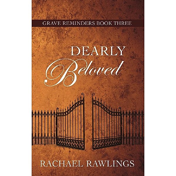 Dearly Beloved (Grave Reminder Series, #3), Rachael Rawlings