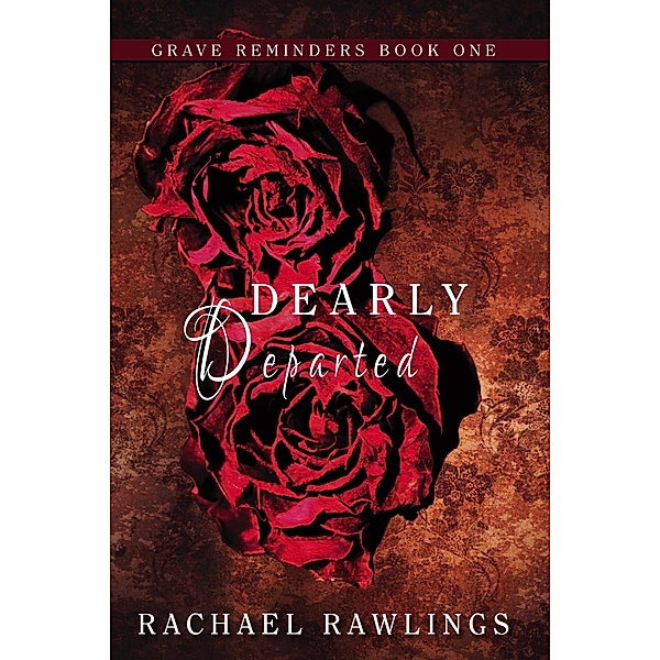 Dearly Departed (Grave Reminder Series, #1), Rachael Rawlings