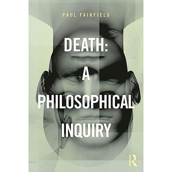Death: A Philosophical Inquiry, Paul Fairfield