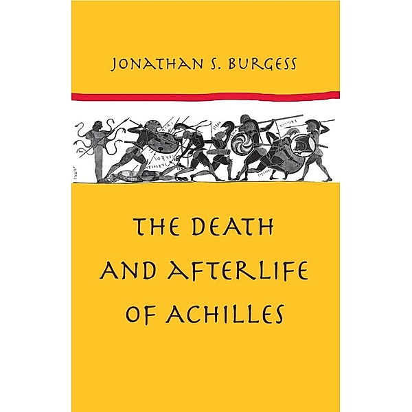 Death and Afterlife of Achilles, Jonathan S. Burgess