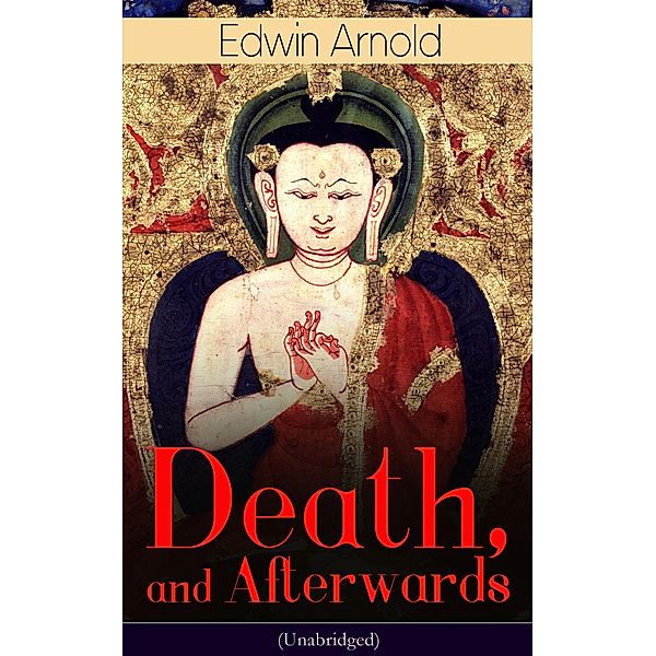 Death, and Afterwards (Unabridged), Edwin Arnold