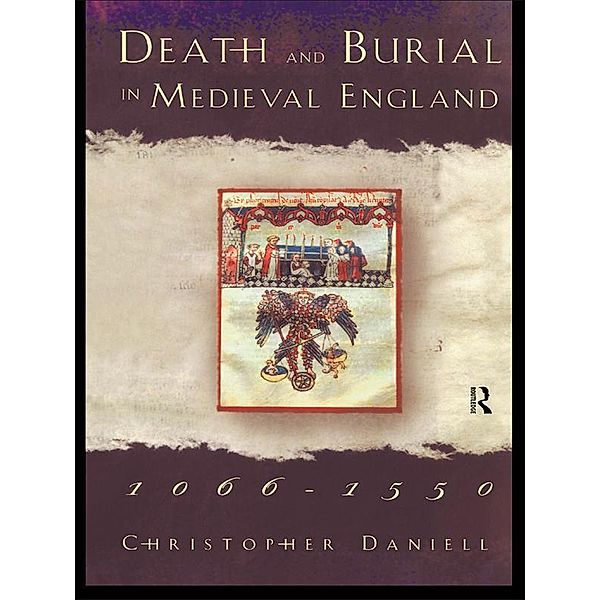 Death and Burial in Medieval England 1066-1550, Christopher Daniell