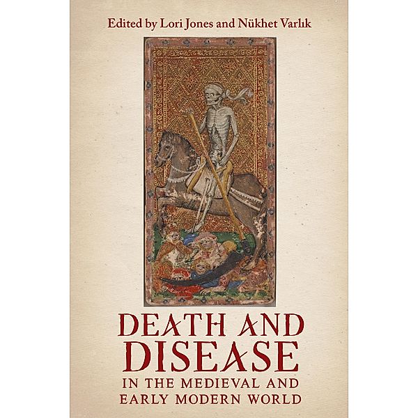Death and Disease in the Medieval and Early Modern World / Health and Healing in the Middle Ages Bd.4