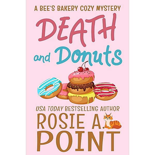 Death and Donuts (A Bee's Bakery Cozy Mystery, #1) / A Bee's Bakery Cozy Mystery, Rosie A. Point
