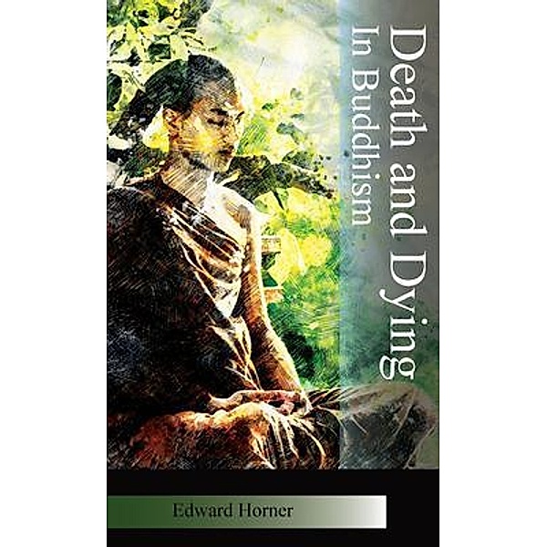 Death and Dying in Buddhism / Mind of Peace Publications, Edward G Horner