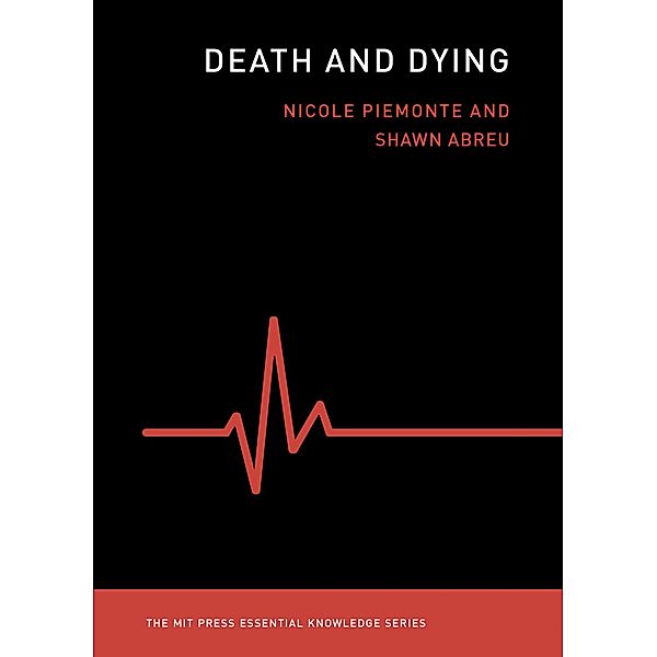 Death and Dying / The MIT Press Essential Knowledge series, Piemonte Nicole, Shawn Abreu