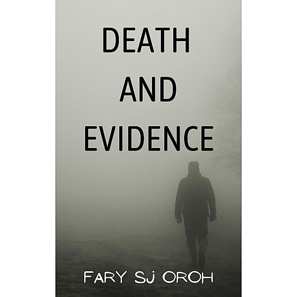 Death and Evidence, Fary Sj Oroh