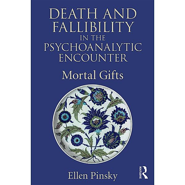 Death and Fallibility in the Psychoanalytic Encounter, Ellen Pinsky