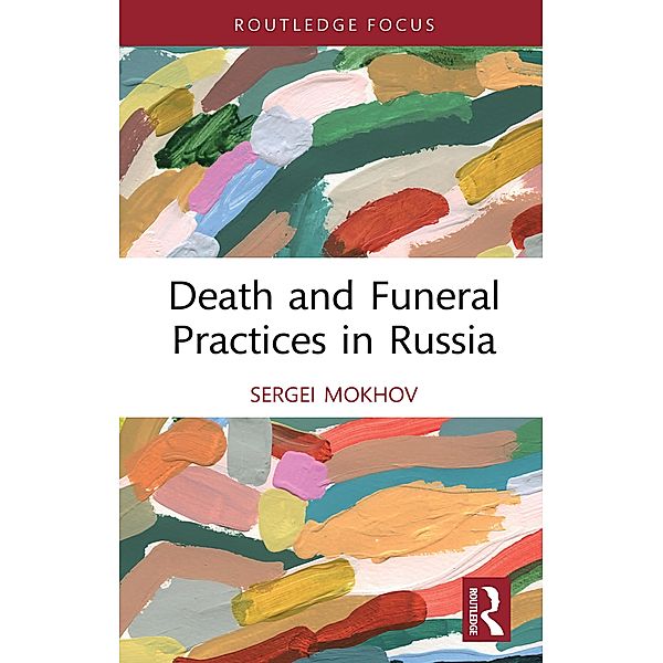Death and Funeral Practices in Russia, Sergei Mokhov