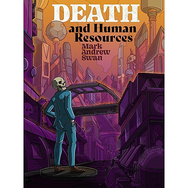 Death and Human Resources, Mark Andrew Swan