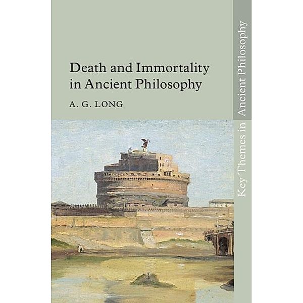 Death and Immortality in Ancient Philosophy / Key Themes in Ancient Philosophy, A. G. Long