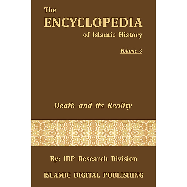 Death and its Reality (The Encyclopedia of Islamic History - Vol. 6, IDP Research Division