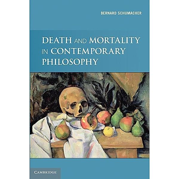 Death and Mortality in Contemporary Philosophy, Bernard N. Schumacher