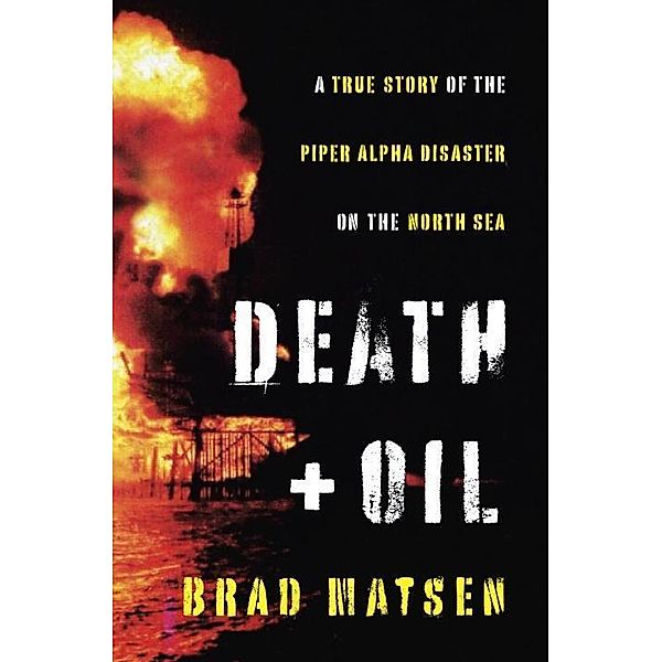 Death and Oil, Brad Matsen