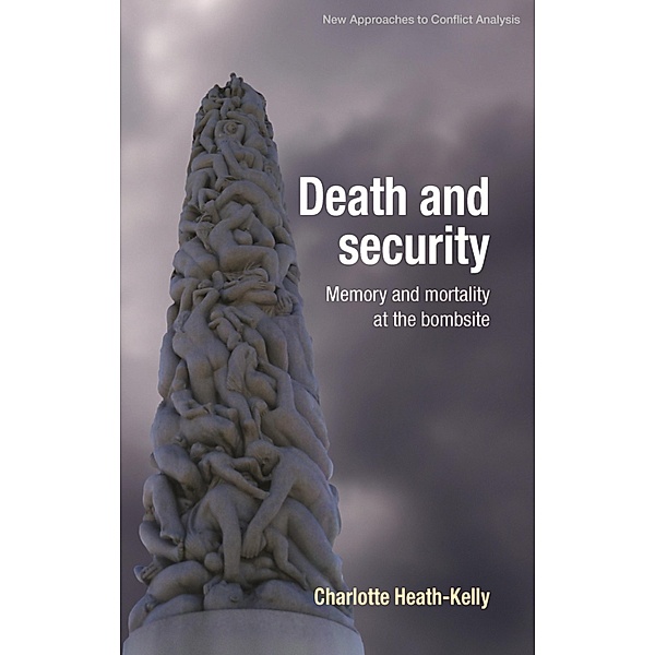 Death and security / New Approaches to Conflict Analysis, Charlotte Heath-Kelly