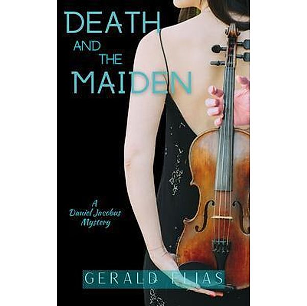 Death and the Maiden / A Daniel Jacobus Mystery Bd.3, Gerald Elias