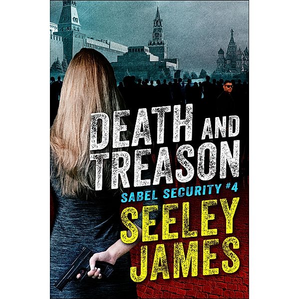 Death and Treason (Sabel Security, #4) / Sabel Security, Seeley James