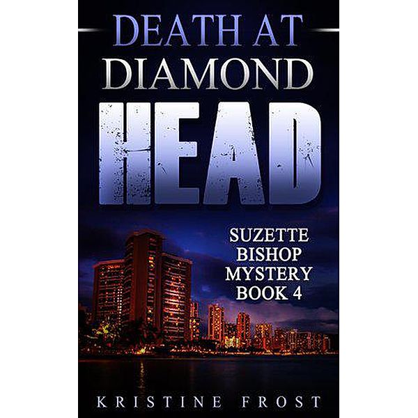 Death at Diamond Head (Suzette Bishop Mysteries, #4), Kristine Frost
