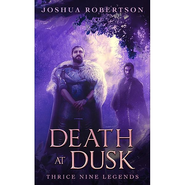 Death at Dusk (Thrice Nine Legends Saga) / Thrice Nine Legends Saga, Joshua Robertson