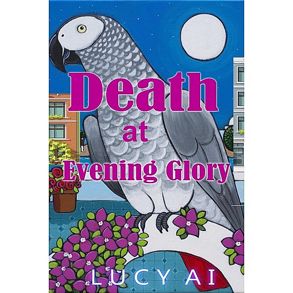 Death at Evening Glory (Azalea Wang Mysteries, #1) / Azalea Wang Mysteries, Lucy Ai